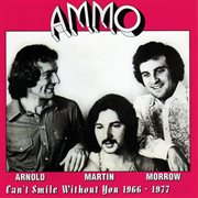 Ammo : Can't Smile Without You 1966. 1977 cover image