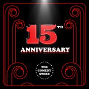 The comedy store - 15th anniversary album (live) : 15th Anniversary Album (Live) cover image