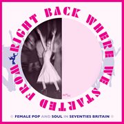 Right back where we started from: female pop and soul in seventies britain cover image