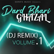 Dard bhari ghazal, vol. 1 (dj remix) cover image