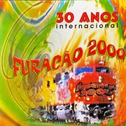 Furacão 2000 internacional 30 anos cover image