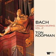 Bach: organ works, vol. 2 (at the organ of the jacobin church of leeuwarden) cover image