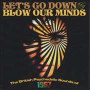 Let's go down and blow our minds: the british psychedelic sounds of 1967 cover image