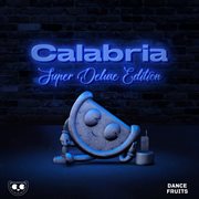 Calabria (feat. fallen roses, lujavo & lunis) [super deluxe edition] cover image