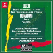 Ligeti: études pour piano & trio pour cor, violon et piano - donatoni: tema & cadeau cover image