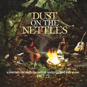 Dust on the nettles (a journey through the british underground folk scene 1967-1972) cover image