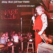 Billy, don't sell your fiddle (or who let the S.O.B. sing?) cover image