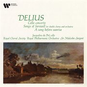 Delius: cello concerto, songs of farewell & a song before sunrise cover image