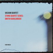 String quartet series: dmitri kourliandski cover image