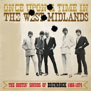 Once upon a time in the west midlands: the bostin' sounds of brumrock 1966-1974 cover image
