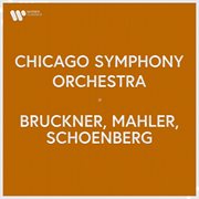 Chicago symphony orchestra - bruckner, mahler, schoenberg cover image