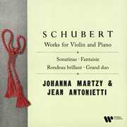 Schubert: works for violin and piano. grand duo, sonatinas, fantaisie & rondo brillante cover image