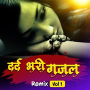 Dard bhari ghazal remix, vol 1 cover image