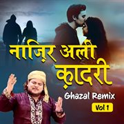 Nazir ali qadri ghazal remix, vol. 1 cover image