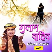 Ghulam waheed ghazal remix, vol. 1 cover image