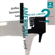 American piano sonatas, vol. 2: griffes, sessions & ives cover image