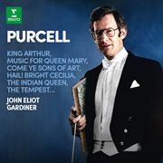 Purcell: king arthur, music for queen mary, come ye sons of art, hail! bright cecilia, the indian cover image