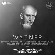 Wagner: immolation scene and funeral march from götterdämmerung, preludes from lohengrin & die me cover image