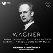 Wagner: prelude & liebestod from tristan und isolde, prelude & good friday music from parsifal cover image