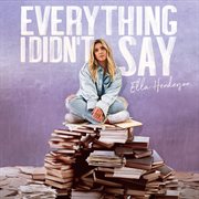 Everything i didn't say cover image