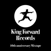 King forward records 10th anniversary mixtape cover image