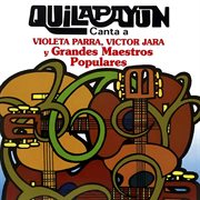 Quilapayún canta a violeta parra, víctor jara y grandes maestros populares cover image