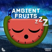 Rain and thunderstorm: rain fruits sounds cover image