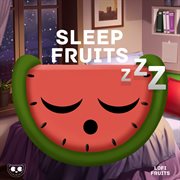 Sleep music and meditation sounds: sleep fruits music cover image