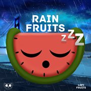 Rain sounds and relaxing nature noise: rain fruits sounds cover image