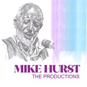 Mike hurst: the productions cover image