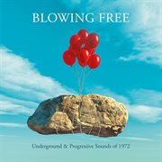 Blowing free: underground & progressive sounds of 1972 cover image
