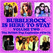 Bubblerock is here to stay, vol. 2: the british pop explosion 1970-73 cover image