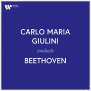 Carlo Maria Giulini conducts Beethoven cover image