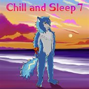 Chill and sleep 7 cover image