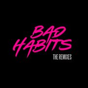 Bad habits (the remixes) cover image
