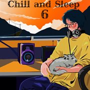 Chill and sleep 6 cover image