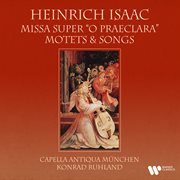 Isaac: missa super "o praeclara", motets & songs cover image