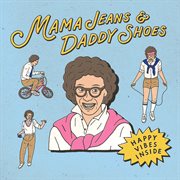 Mama jeans and daddy shoes cover image