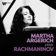 Martha Argerich plays Rachmaninov cover image
