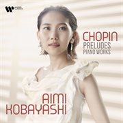 Chopin: preludes & piano works cover image