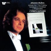 Brahms: piano sonata no. 3, variations in d minor & 2 rhapsodies cover image