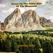 Green on the other side of the mountain cover image