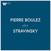 Pierre Boulez plays Stravinsky cover image