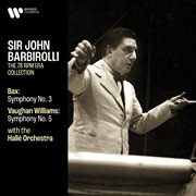 Sir John Barbirolli, the 78 RPM collection. Bax, Vaughan Williams cover image
