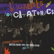 Lullabies for catatonics: a journey through the british avant-pop/art rock scene 1967-74 cover image