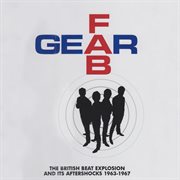 Fab gear (the british beat explosion and its aftershocks 1963-1967) cover image