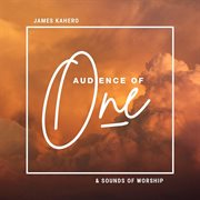 Audience of one (feat. james kahero) cover image
