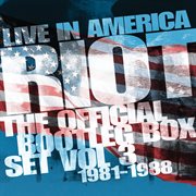 Live in america: the official bootleg box set, vol. 3 (1981-1988) cover image