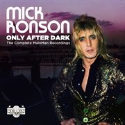 Only after dark: the complete mainman recordings cover image