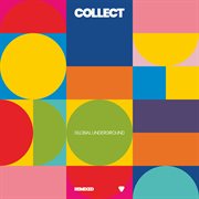 Collect: global underground remixed cover image